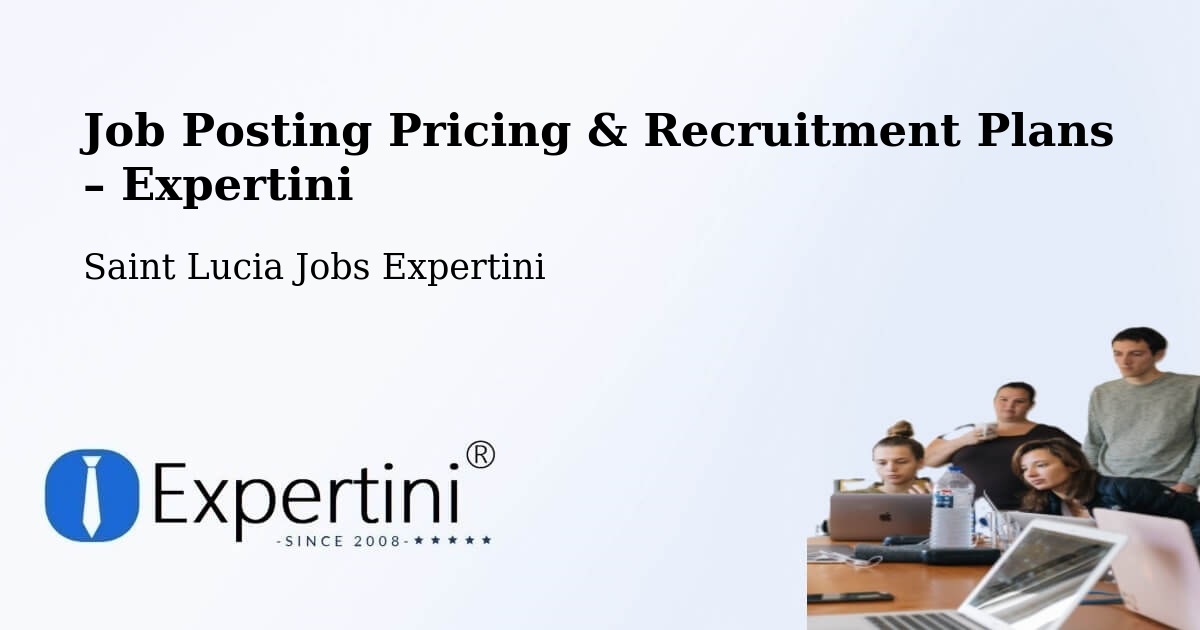Job Posting Pricing & Recruitment Plans – Ruby Estate - Ruby Estate, Saint Lucia Jobs Expertini
