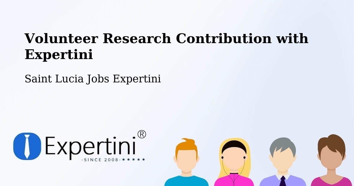 Volunteer Research Contribution Program – Ruby Estate - Saint Lucia Jobs Expertini